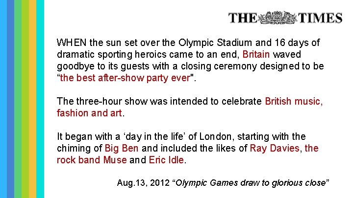 WHEN the sun set over the Olympic Stadium and 16 days of dramatic sporting WHEN the sun set over the Olympic Stadium and 16 days of dramatic sporting