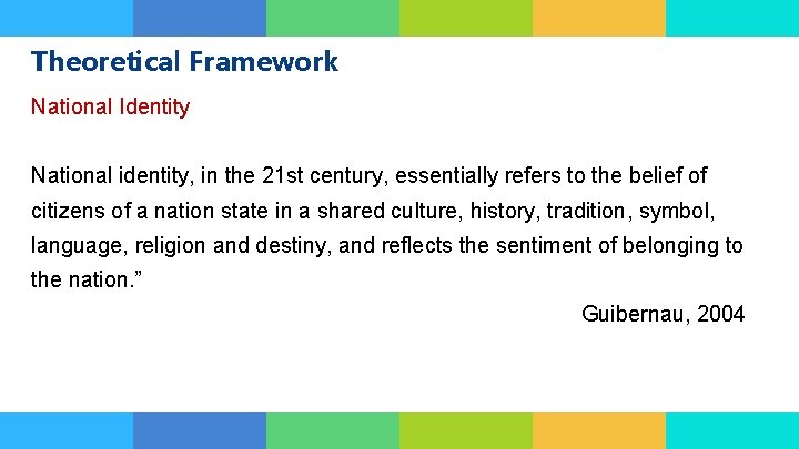 Theoretical Framework National Identity 1 2 3 National identity, in the 21 st century, Theoretical Framework National Identity 1 2 3 National identity, in the 21 st century,
