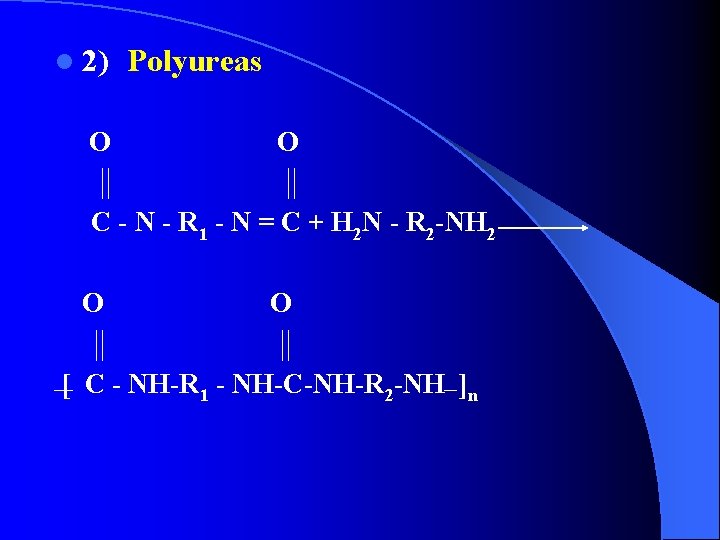 l 2) O Polyureas O C - N - R 1 - N =