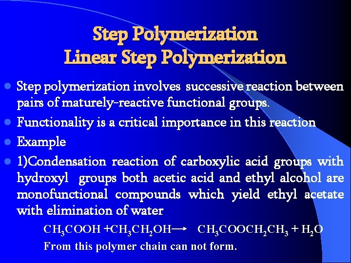 Step Polymerization Linear Step Polymerization Step polymerization involves successive reaction between pairs of maturely-reactive