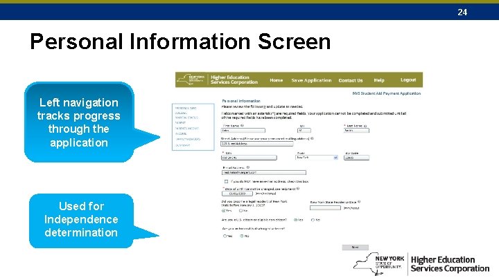 24 Personal Information Screen Left navigation tracks progress through the application Used for Independence