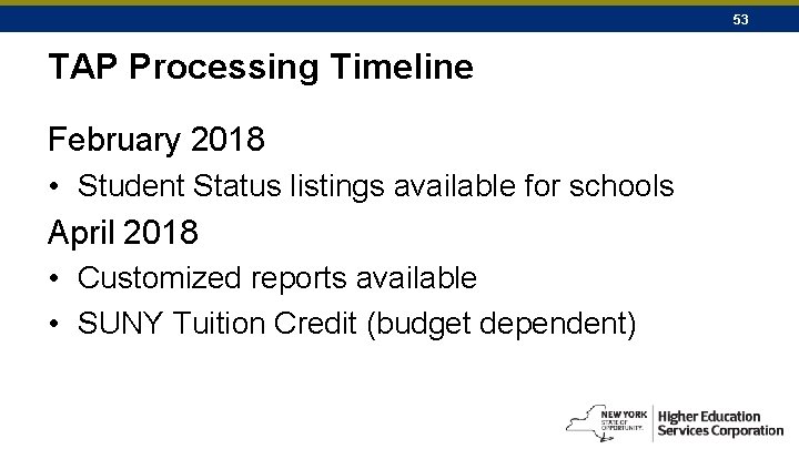 53 TAP Processing Timeline February 2018 • Student Status listings available for schools April