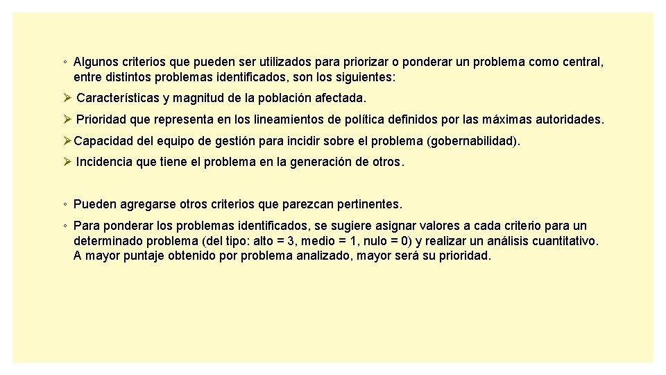 ◦ Algunos criterios que pueden ser utilizados para priorizar o ponderar un problema como