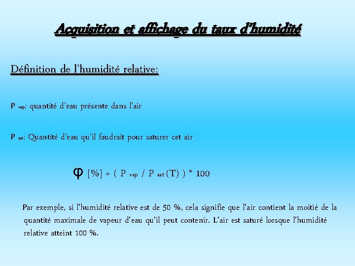 Acquisition et affichage du taux d’humidité Définition de l’humidité relative: P vap: quantité d’eau