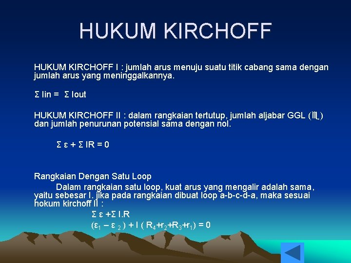 HUKUM KIRCHOFF I : jumlah arus menuju suatu titik cabang sama dengan jumlah arus