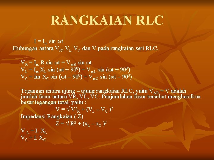 RANGKAIAN RLC I = Im sin ωt Hubungan antara VR, VL, VC dan V