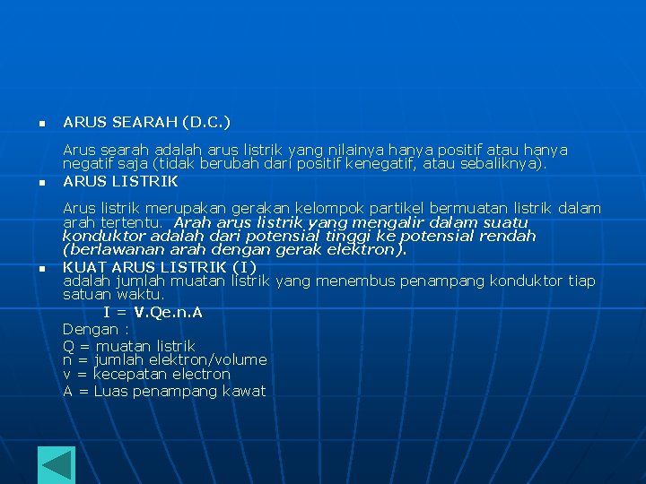 n ARUS SEARAH (D. C. ) n Arus searah adalah arus listrik yang nilainya