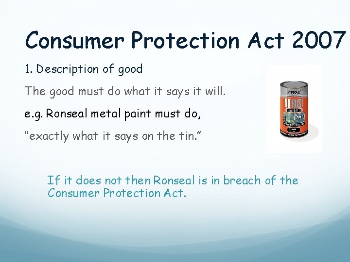 Consumer Protection Act 2007 1. Description of good The good must do what it
