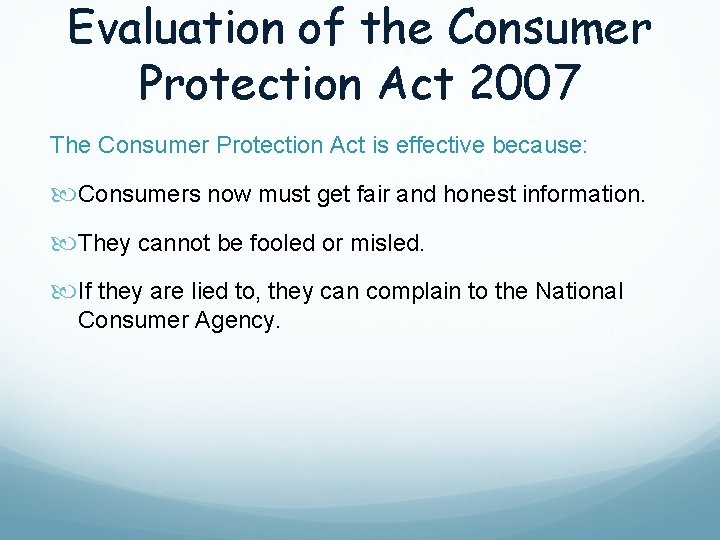 Evaluation of the Consumer Protection Act 2007 The Consumer Protection Act is effective because: