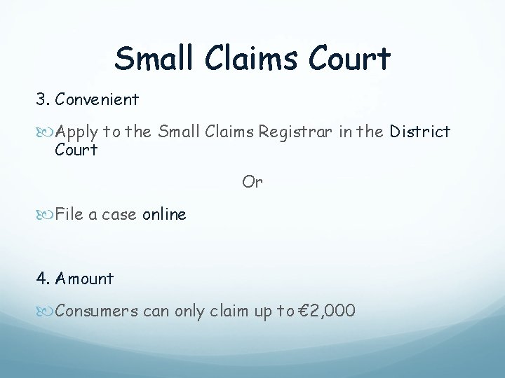 Small Claims Court 3. Convenient Apply to the Small Claims Registrar in the District