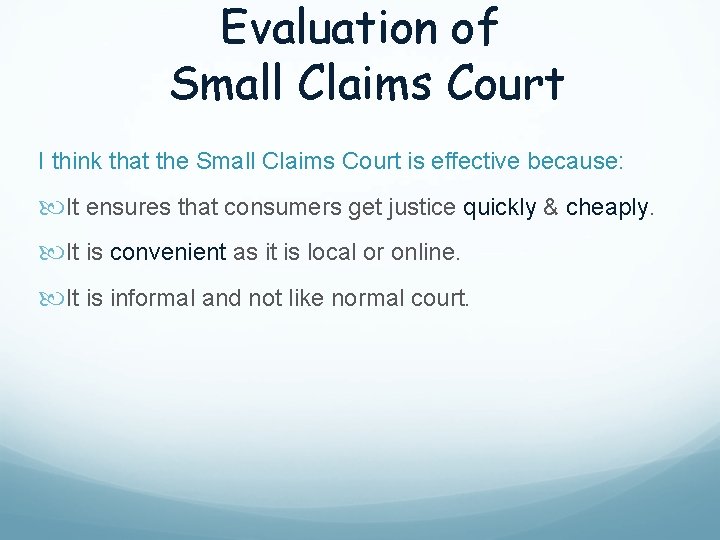 Evaluation of Small Claims Court I think that the Small Claims Court is effective
