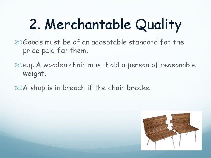 2. Merchantable Quality Goods must be of an acceptable standard for the price paid