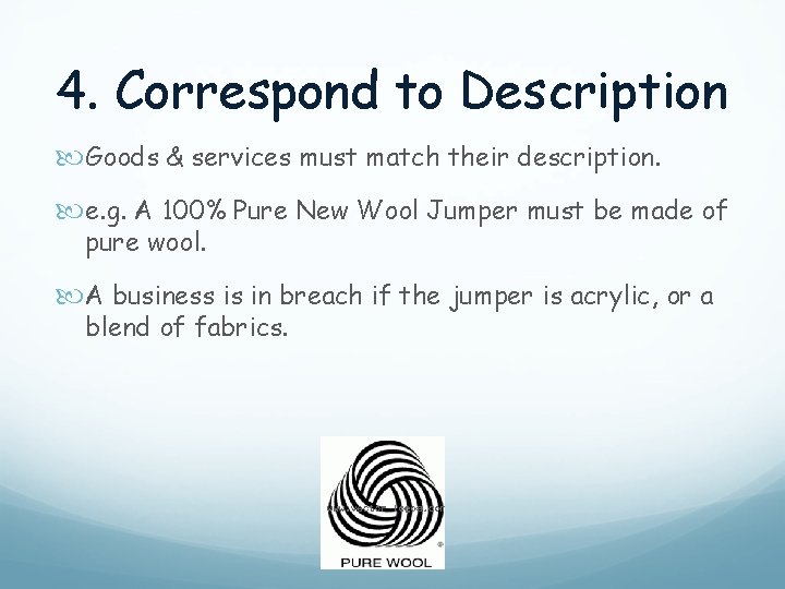 4. Correspond to Description Goods & services must match their description. e. g. A