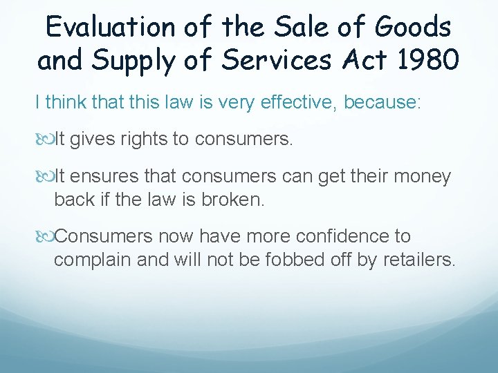 Evaluation of the Sale of Goods and Supply of Services Act 1980 I think