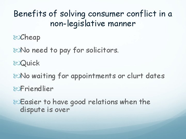 Benefits of solving consumer conflict in a non-legislative manner Cheap No need to pay