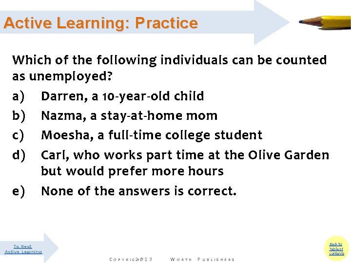 Active Learning: Practice Which of the following individuals can be counted as unemployed? a)