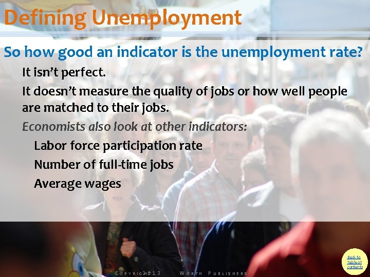 Defining Unemployment So how good an indicator is the unemployment rate? It isn’t perfect.