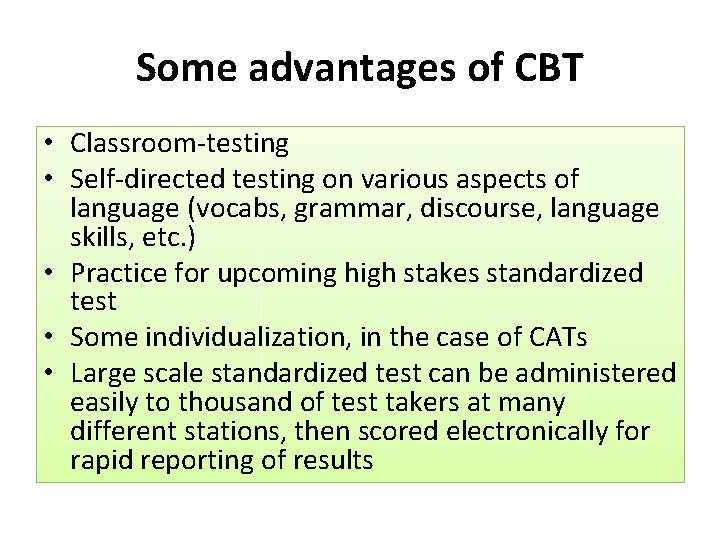 Some advantages of CBT • Classroom-testing • Self-directed testing on various aspects of language