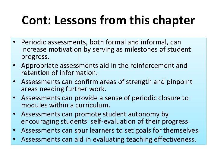 Cont: Lessons from this chapter • Periodic assessments, both formal and informal, can increase