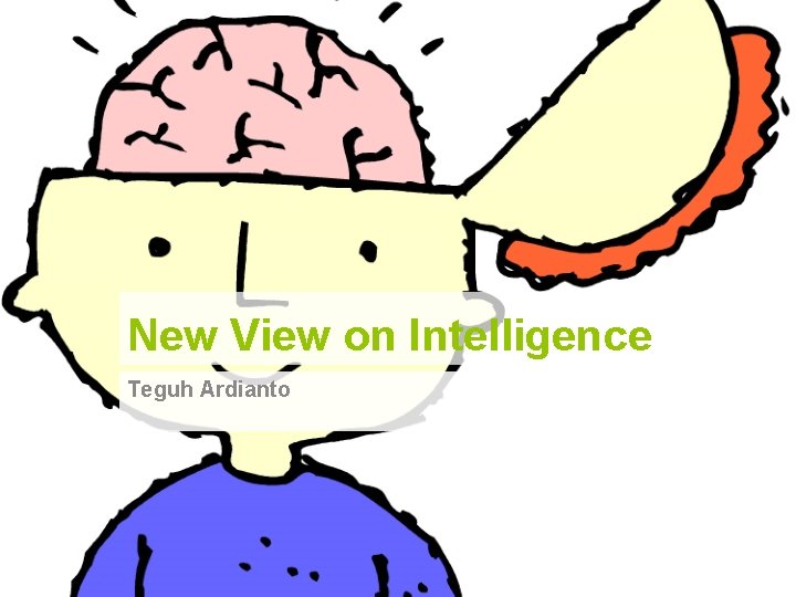 New View on Intelligence Teguh Ardianto 