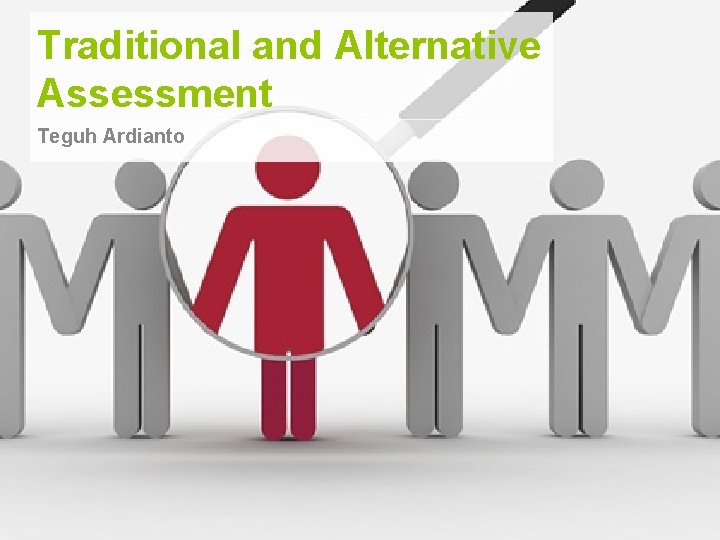 Traditional and Alternative Assessment Teguh Ardianto 