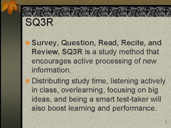 SQ 3 R n Survey, Question, Read, Recite, and Review, SQ 3 R is