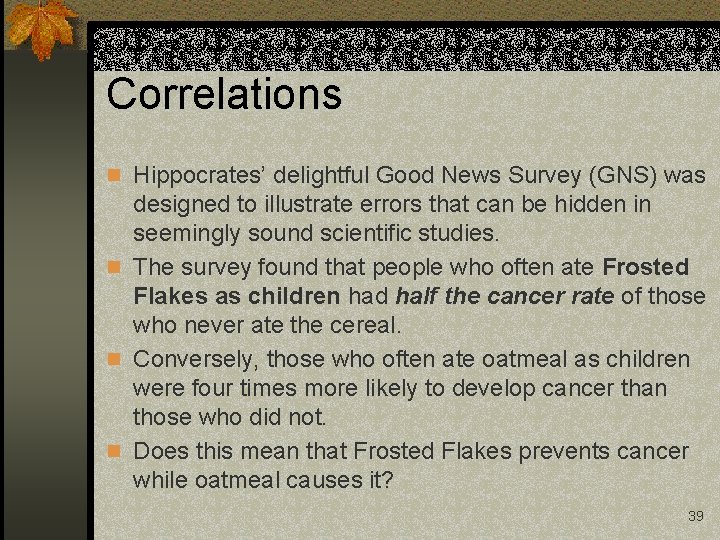 Correlations n Hippocrates’ delightful Good News Survey (GNS) was designed to illustrate errors that