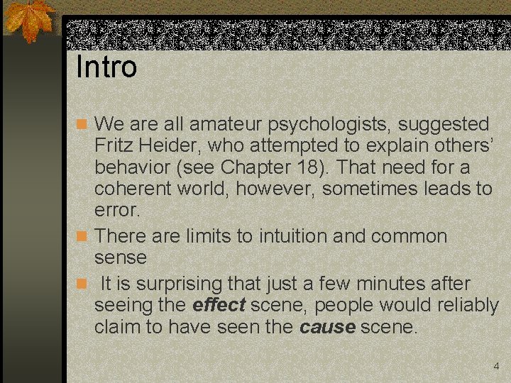 Intro n We are all amateur psychologists, suggested Fritz Heider, who attempted to explain