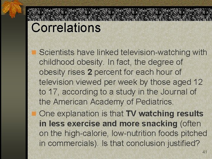 Correlations n Scientists have linked television-watching with childhood obesity. In fact, the degree of