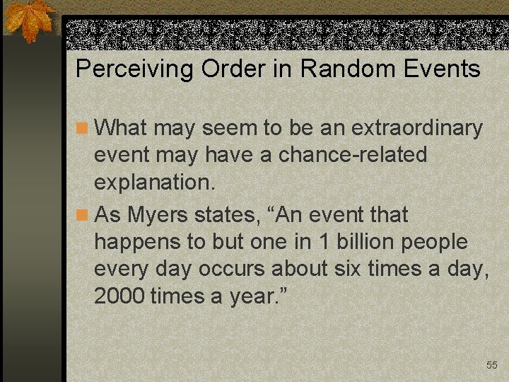 Perceiving Order in Random Events n What may seem to be an extraordinary event