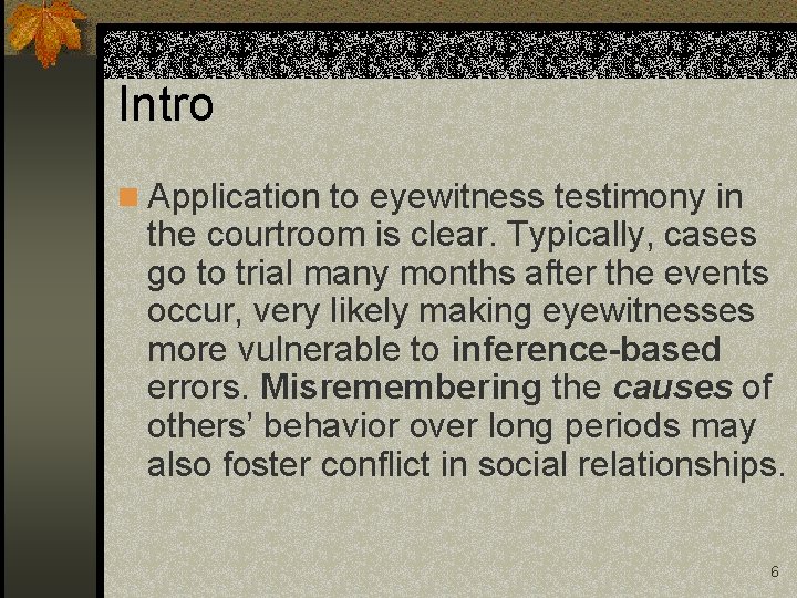 Intro n Application to eyewitness testimony in the courtroom is clear. Typically, cases go