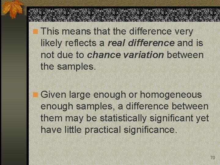 n This means that the difference very likely reflects a real difference and is