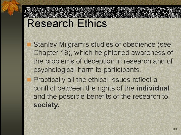 Research Ethics n Stanley Milgram’s studies of obedience (see Chapter 18), which heightened awareness