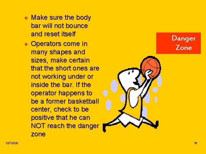 l l 12/7/2020 Make sure the body bar will not bounce and reset itself