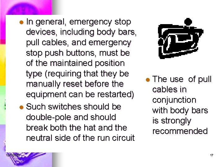 In general, emergency stop devices, including body bars, pull cables, and emergency stop push