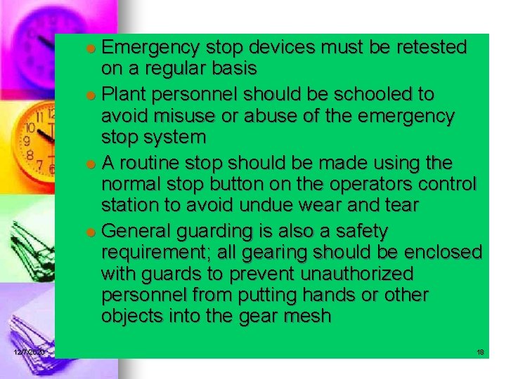 Emergency stop devices must be retested on a regular basis l Plant personnel should
