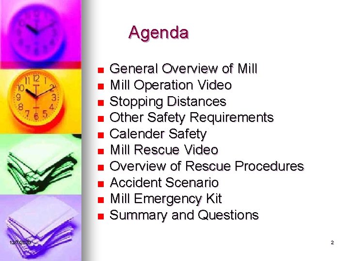 Agenda General Overview of Mill Operation Video Stopping Distances Other Safety Requirements Calender Safety