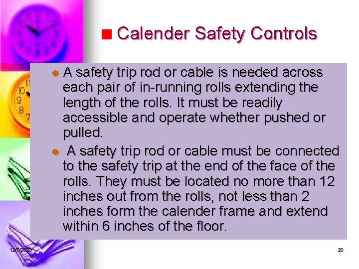 Calender Safety Controls A safety trip rod or cable is needed across each pair