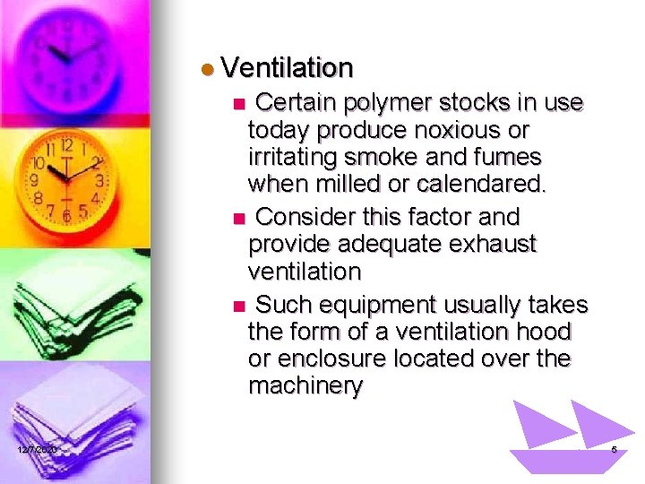 l Ventilation Certain polymer stocks in use today produce noxious or irritating smoke and