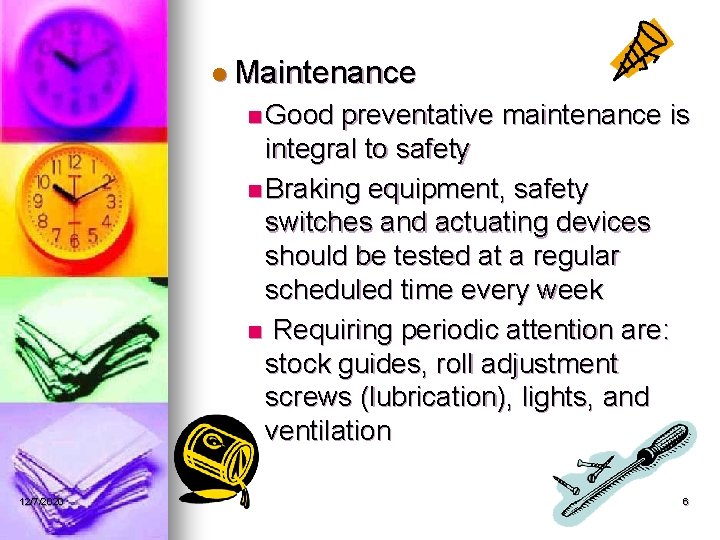 l Maintenance n Good preventative maintenance is integral to safety n Braking equipment, safety