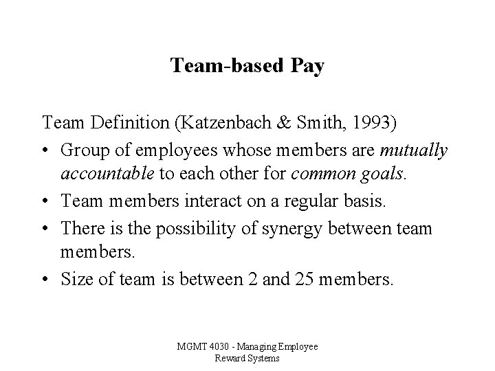 Team-based Pay Team Definition (Katzenbach & Smith, 1993) • Group of employees whose members