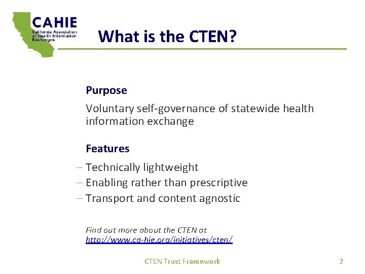What is the CTEN? Purpose Voluntary self-governance of statewide health information exchange Features –