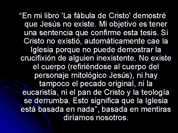“En mi libro 'La fábula de Cristo' demostré que Jesús no existe. Mi objetivo “En mi libro 'La fábula de Cristo' demostré que Jesús no existe. Mi objetivo