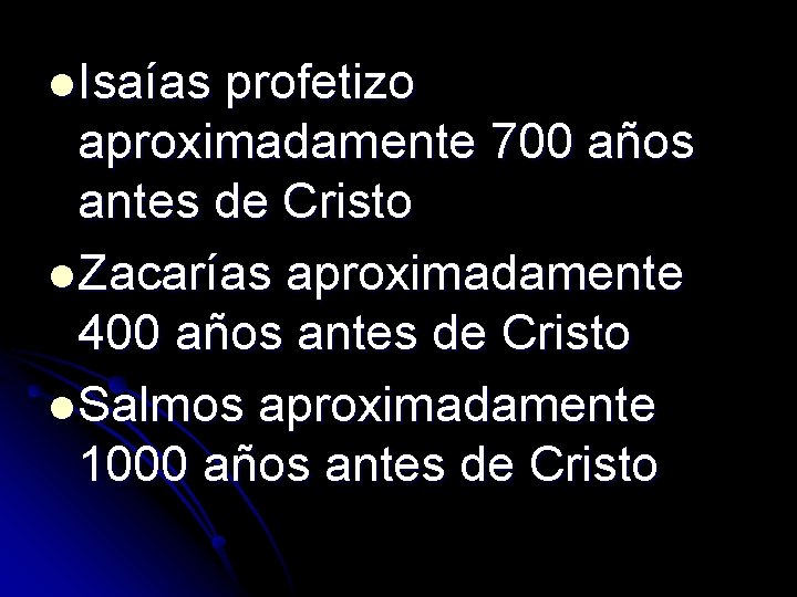 l Isaías profetizo aproximadamente 700 años antes de Cristo l Zacarías aproximadamente 400 años l Isaías profetizo aproximadamente 700 años antes de Cristo l Zacarías aproximadamente 400 años