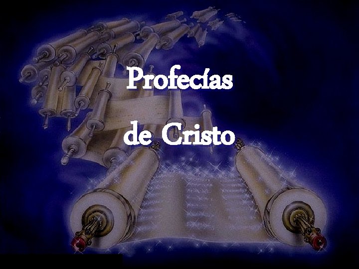 Profecías de Cristo Profecías de Cristo