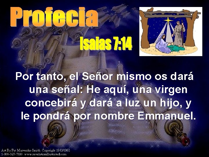Por tanto, el Señor mismo os dará una señal: He aquí, una virgen concebirá Por tanto, el Señor mismo os dará una señal: He aquí, una virgen concebirá