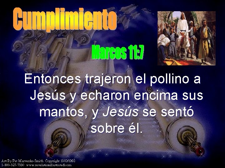 Entonces trajeron el pollino a Jesús y echaron encima sus mantos, y Jesús se Entonces trajeron el pollino a Jesús y echaron encima sus mantos, y Jesús se
