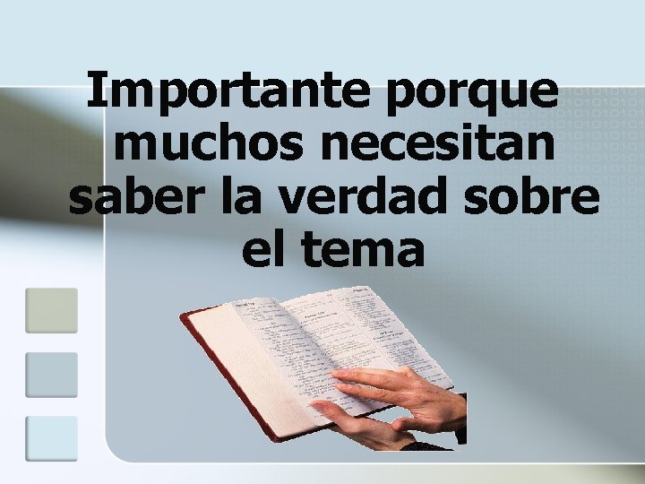 Importante porque muchos necesitan saber la verdad sobre el tema Importante porque muchos necesitan saber la verdad sobre el tema