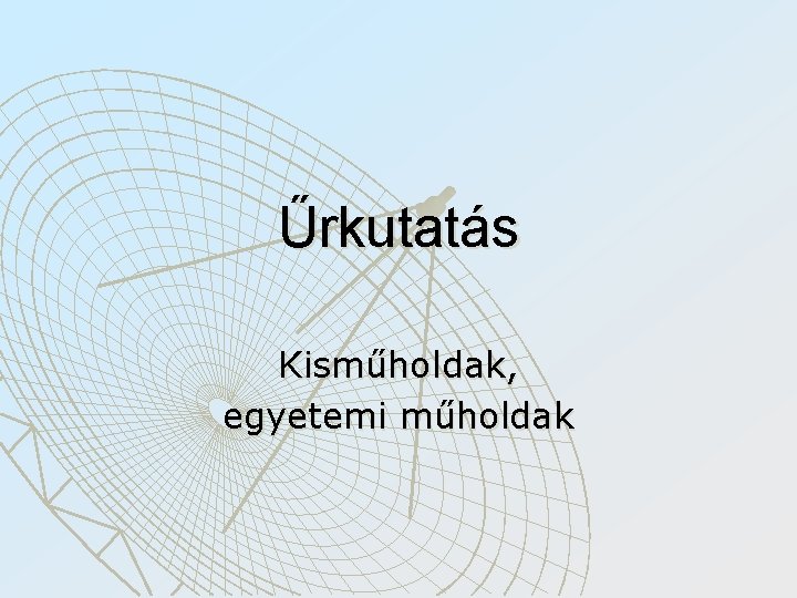 Űrkutatás Kisműholdak, egyetemi műholdak 