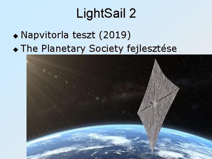 Light. Sail 2 Napvitorla teszt (2019) u The Planetary Society fejlesztése u 